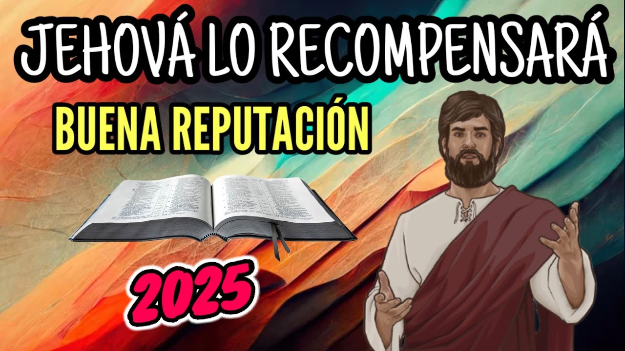 LO QUE DIOS LE DARÁ SI SE HACE UN BUEN NOMBRE. DISCURSO JW (TESTIGOS DE JEHOVÁ). JWORG