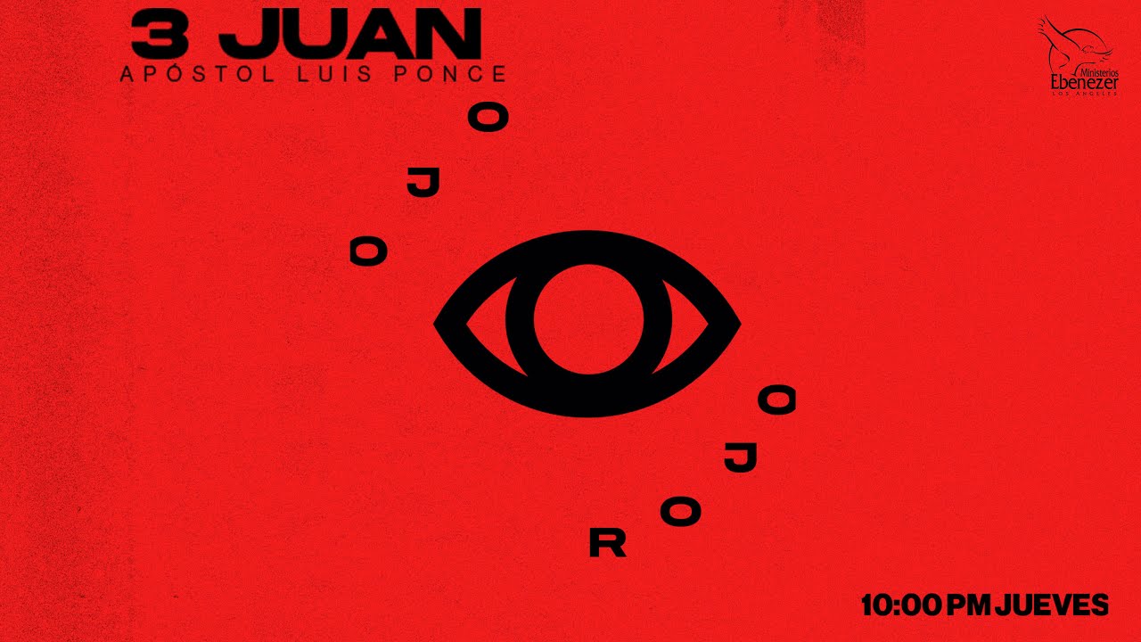OJO ROJO - EPISTOLAS DE JUAN EN CRISTO - APÓSTOL LUIS PONCE - JUEVES - 11 DE DICIEMBRE DEL 2025