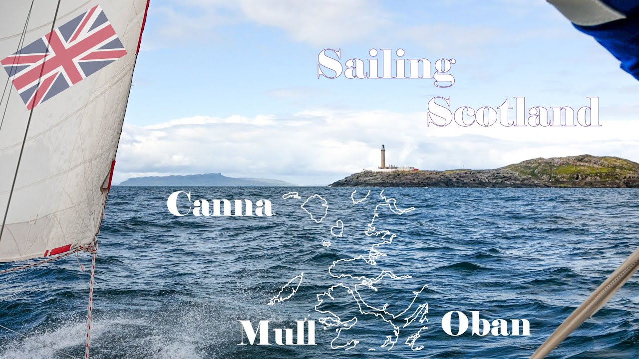 Sailing Scotland 1 - Oban - Sound of Mull - Tobermory - Canna - Summer 2023