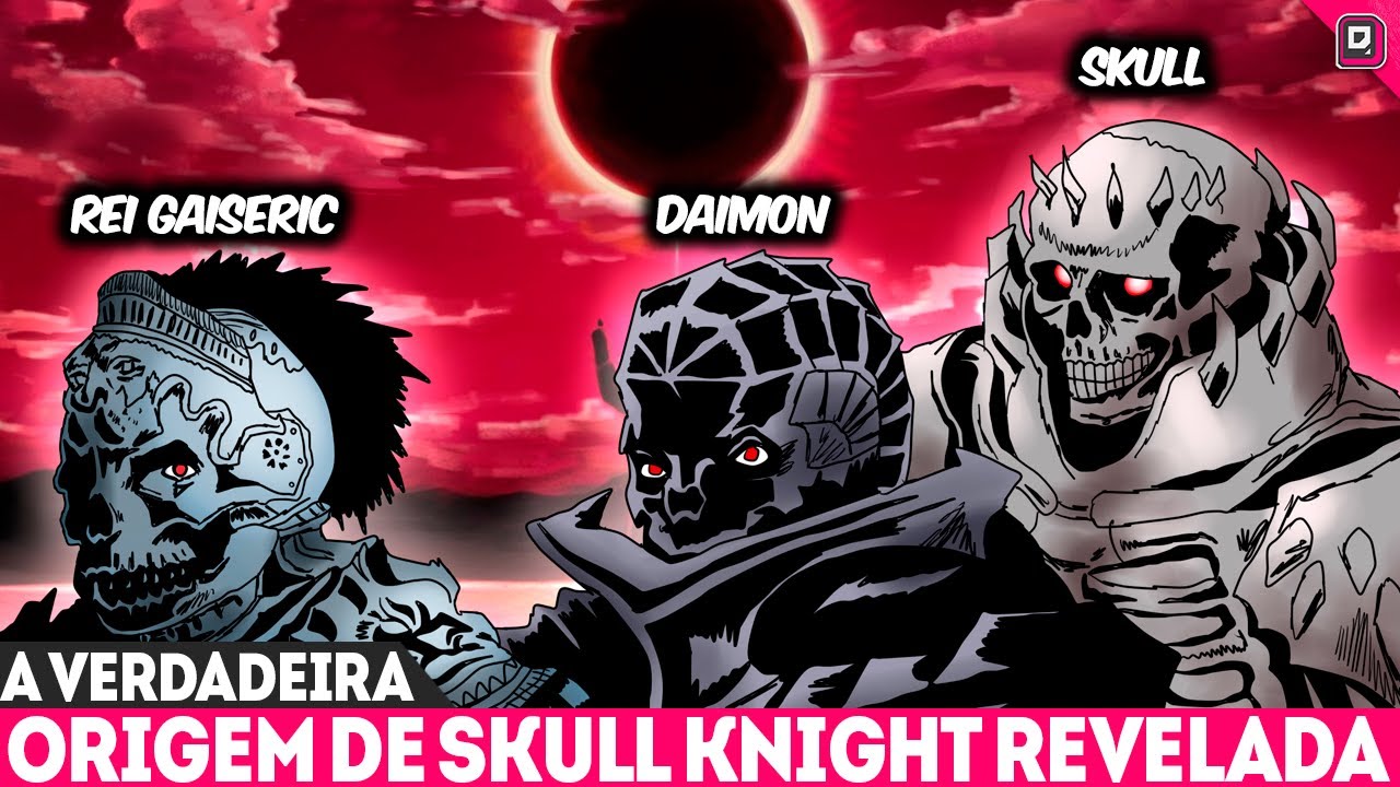 O REI QUE OLHOU MUITO TEMPO PARA O ABISMO! COMO GAISERIC SE TORNOU SKULL KNIGHT REVELADO - BERSERK