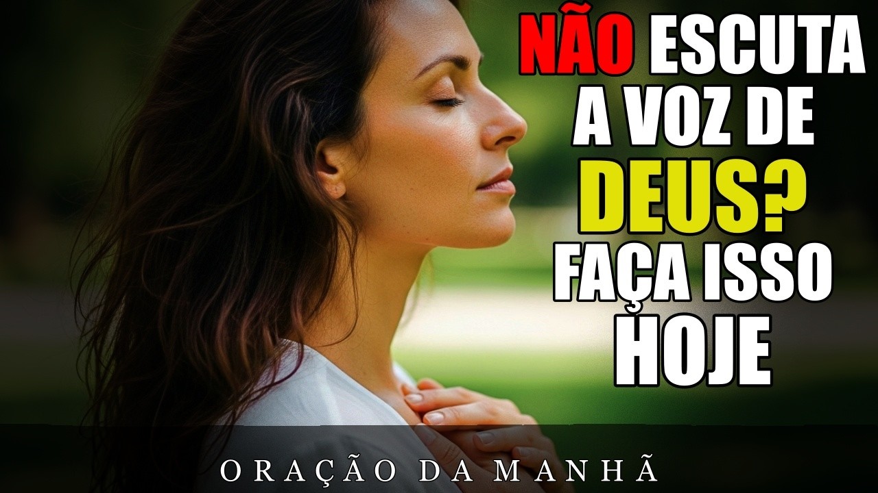 Faça assim quando não conseguir Ouvir a Voz de Deus | Oração da manhã