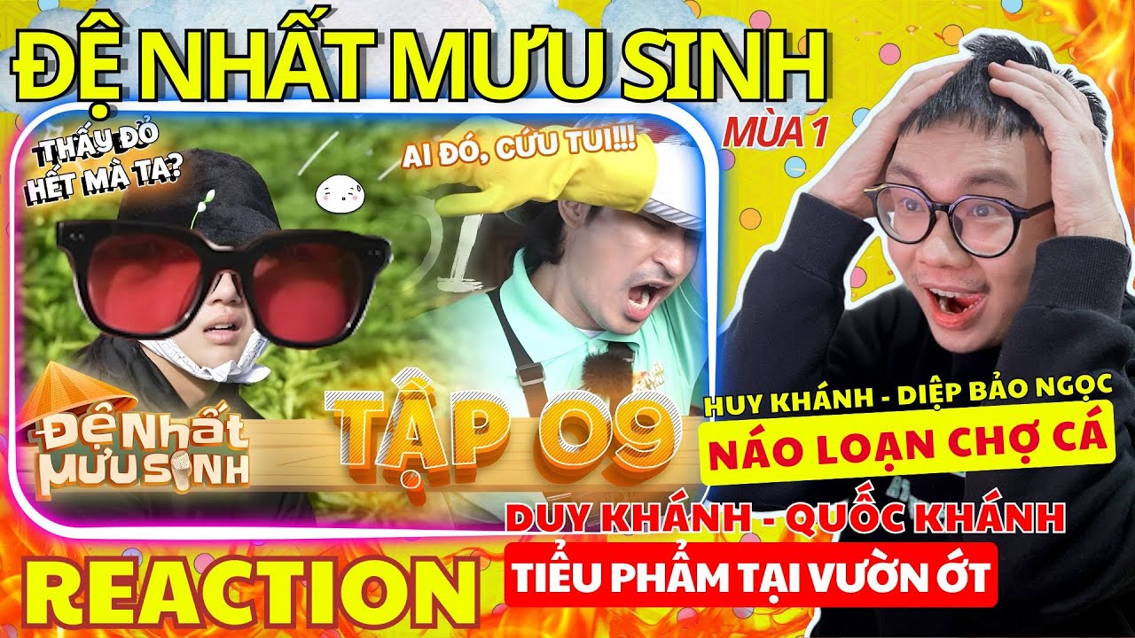 (REACTION) ĐỆ NHẤT MƯU SINH MÙA 1 - TẬP 9| Dàn Cast Náo loạn chợ cá - Náo loạn vườn ớt cười ná thở