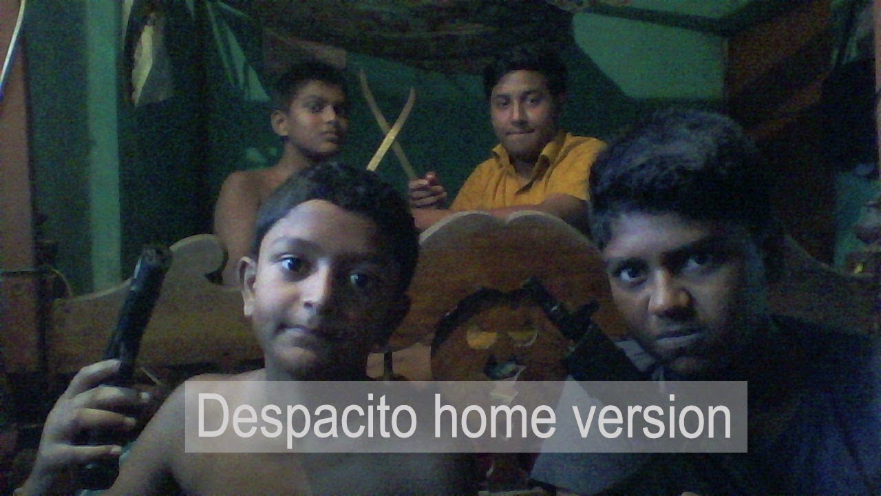 Luis Fonsi - Despacito  (home version) BIjoy Paul-Prappo Paul-Partho Paul-Plabon kundu