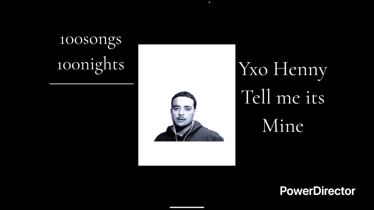 YXO -TELL ME ITS MINE (100 songs 100 nights)