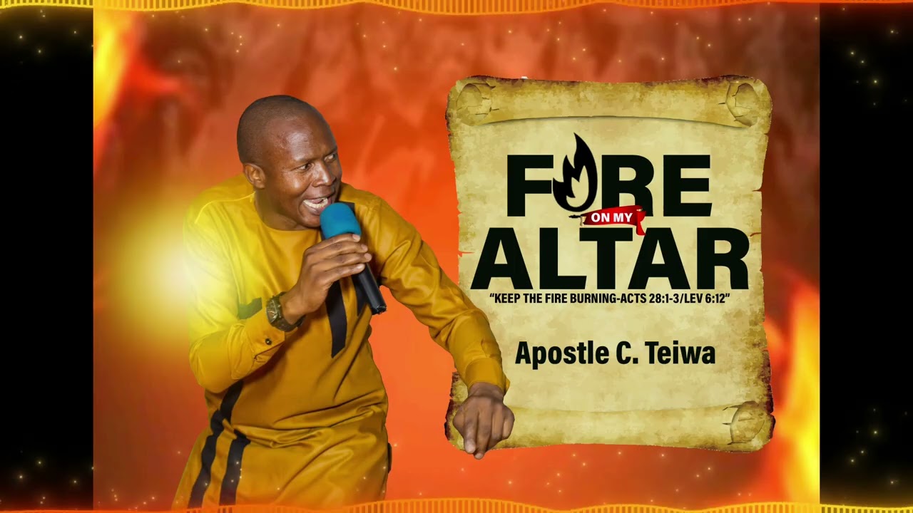Apostle C. Teiwa -Fire on my altar