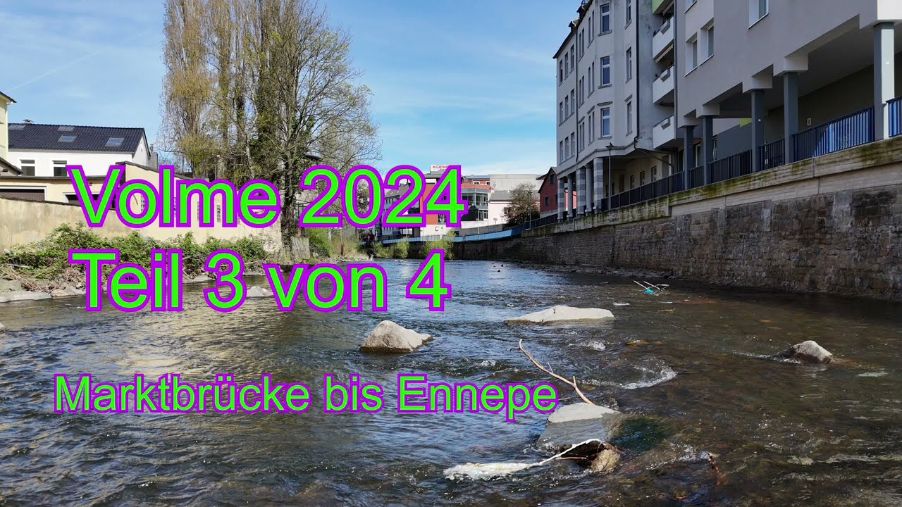 Hagen Volme 2024 Teil 3 von 4 Marktbrücke bis zur Ennepe Mündung mit Rückblick Hochwasser 2021