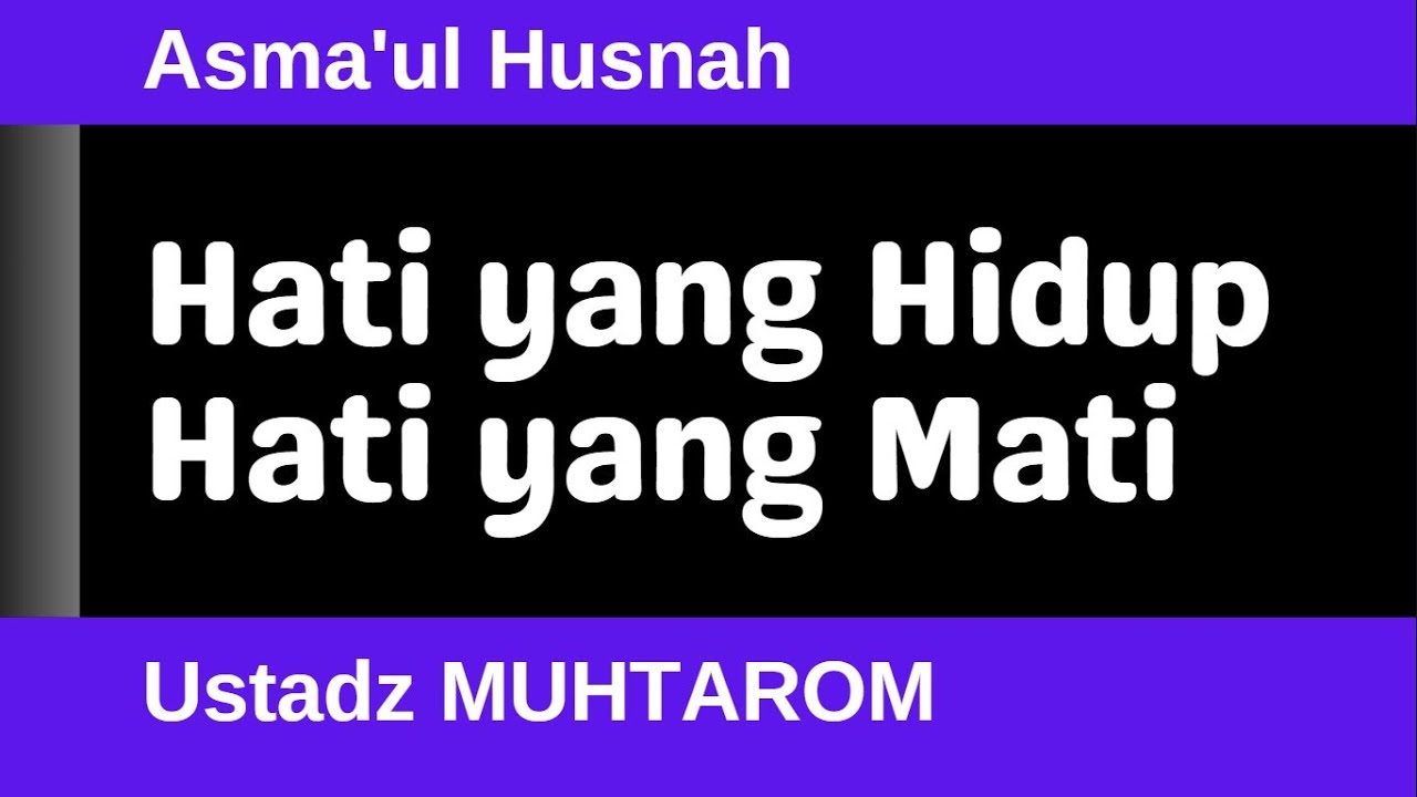 Asma'ul Husnah 37 - Hati yang Hidup, Hati yang Mati