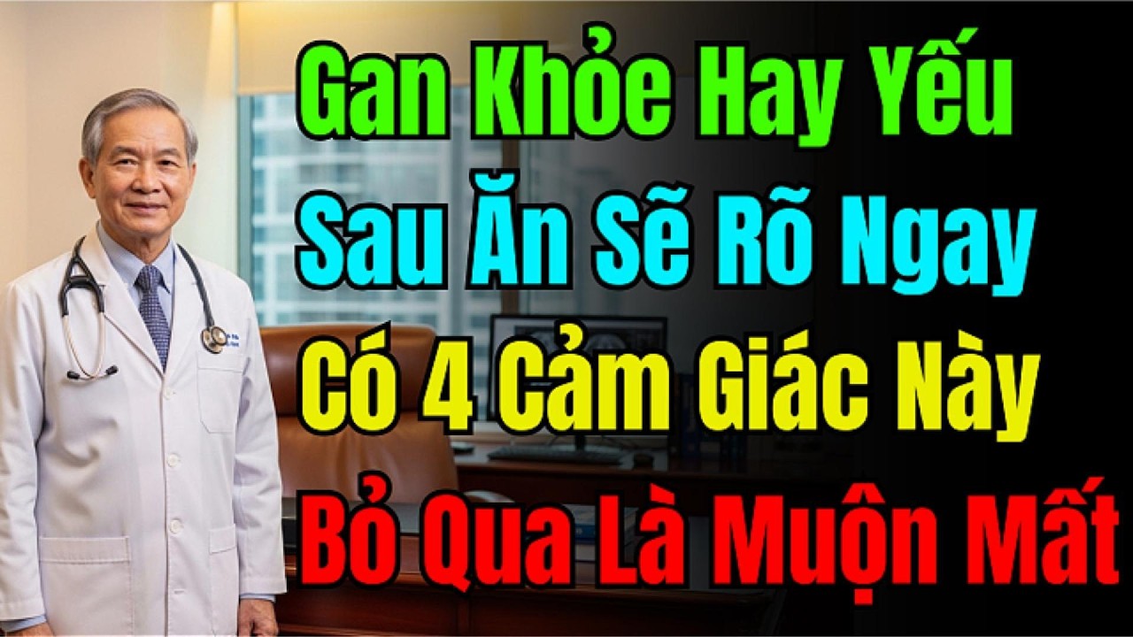 Gan Khỏe Không, Nhìn Sau Ăn Là Rõ! 4 Dấu Hiệu Cảnh Báo Gan Nhiễm Mỡ, Coi Chừng Ung Thư Gan Gõ Cửa.