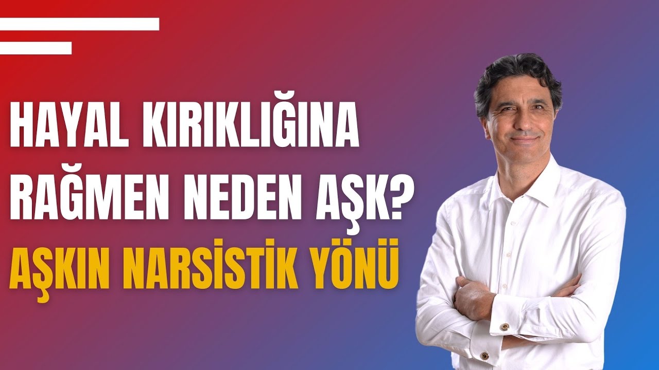 HAYAL KIRIKLIĞINA RAĞMEN NEDEN AŞK? AŞKIN NARSİSTİK YÖNÜ. ÜCRETSİZ ÖLÇEK