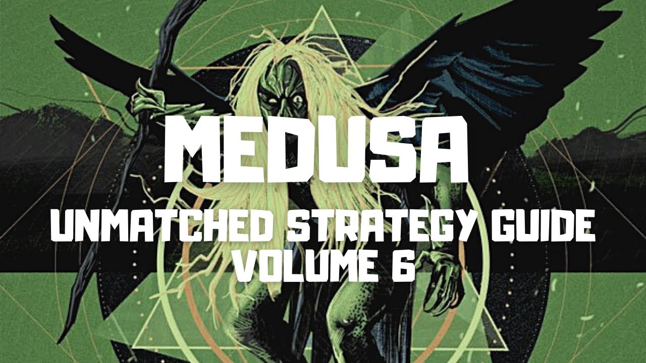 Medusa [Unmatched Strategy Guide 6]