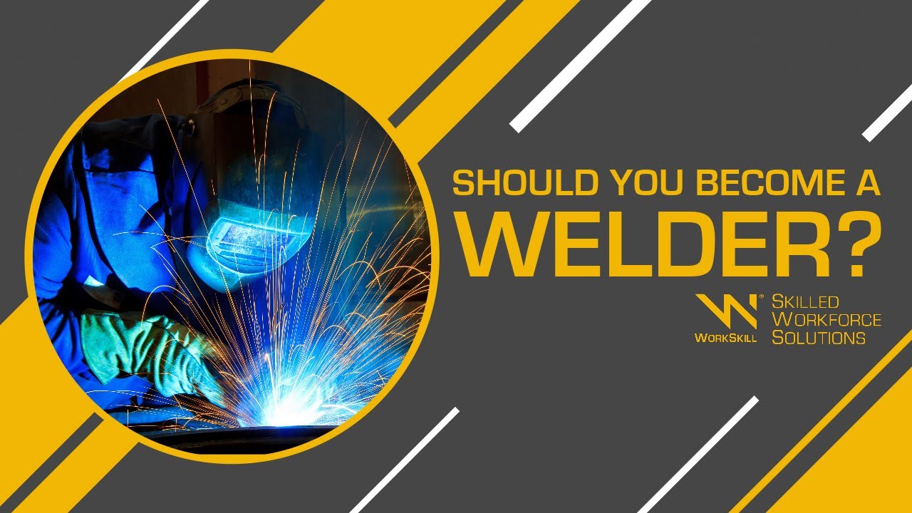 Should You Become a Welder? - Everything You Need to Know About The Welding Profession