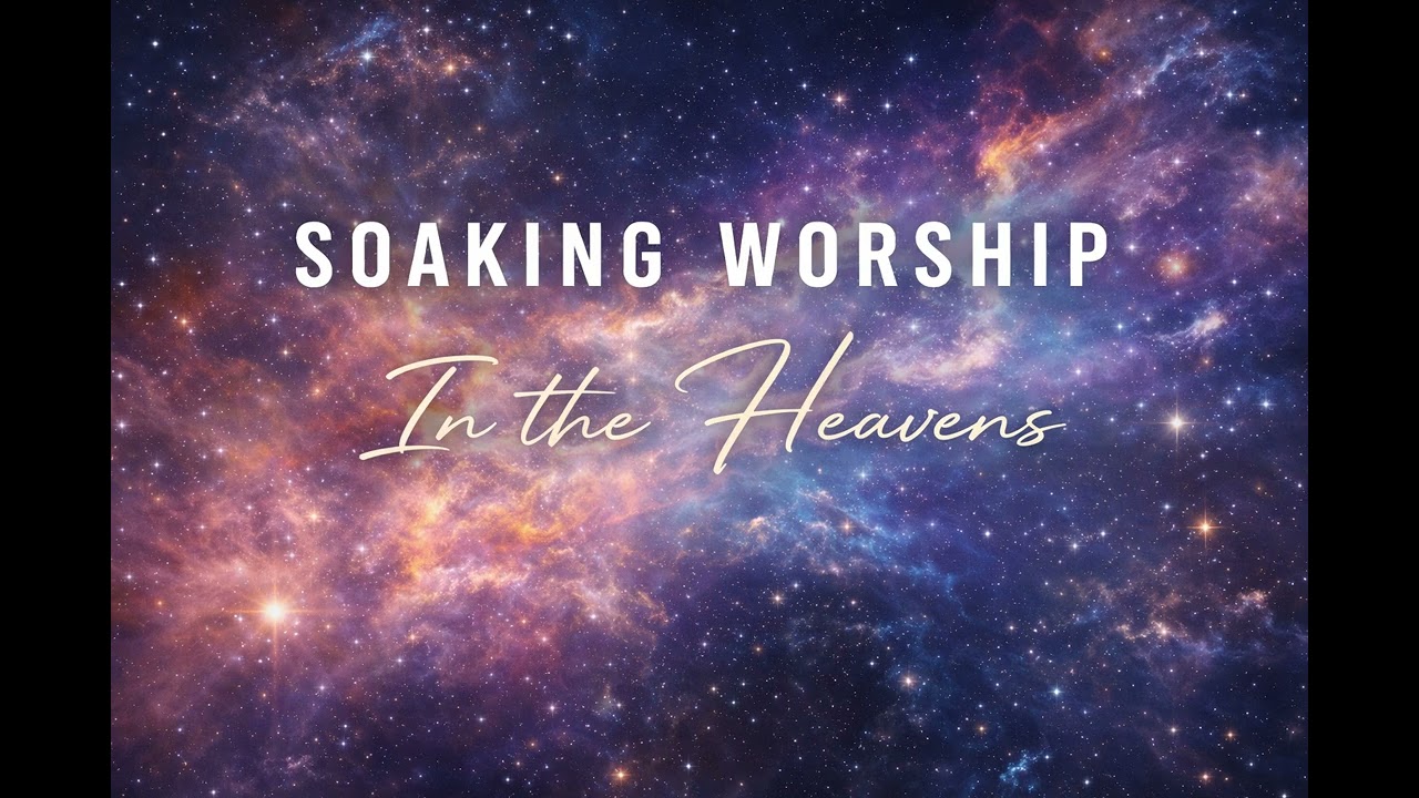 In the Heavens // 2 Hours // Instrumental Soaking Worship / PAD #soakingingodspresence #worshipsong