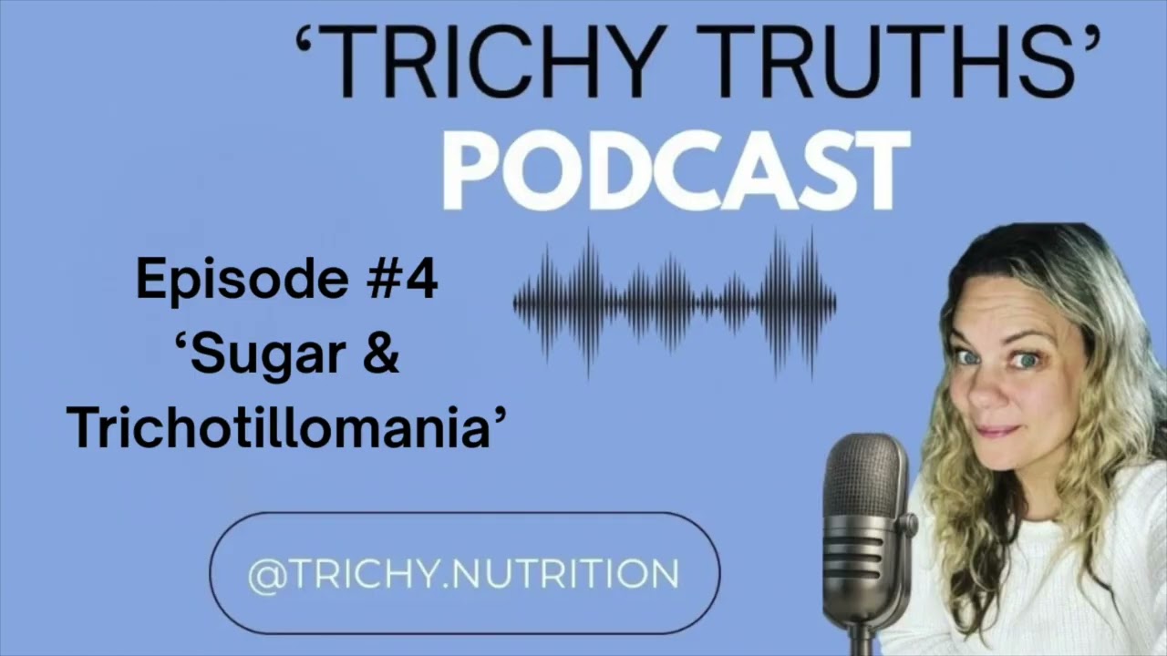 Trichy Truths Ep#4 - Sugar and Trichotillomania