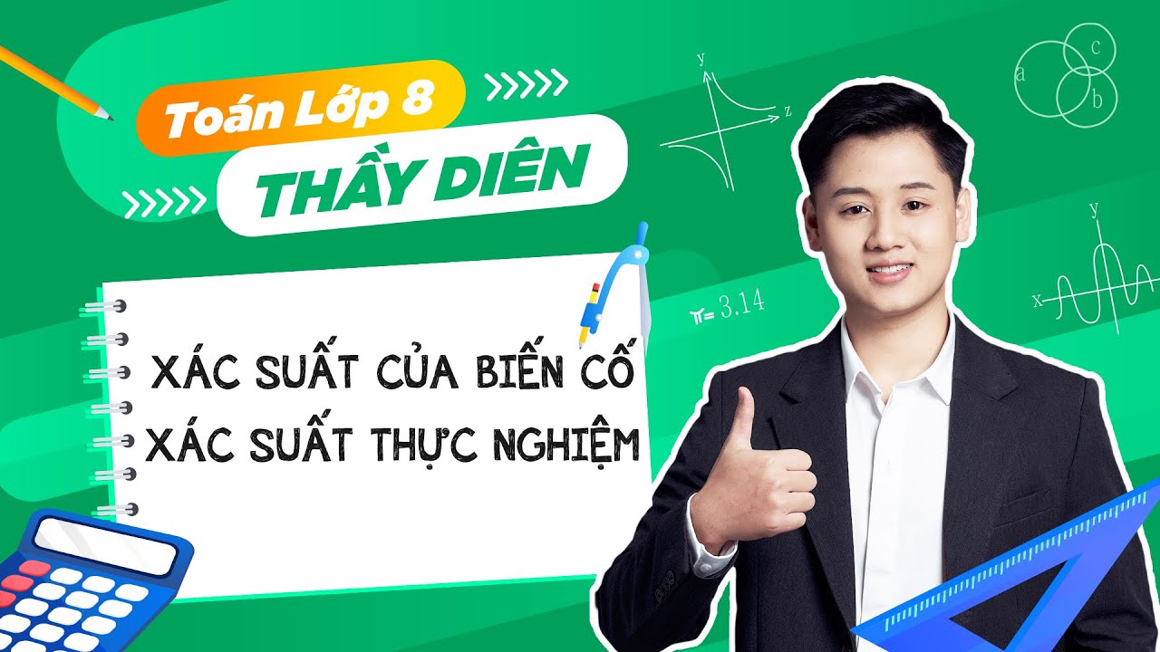 Toán lớp 8 - Xác suất của biến cố ngẫu nhiên - Xác suất thực nghiệm - Thầy Lê Ngọc Diên