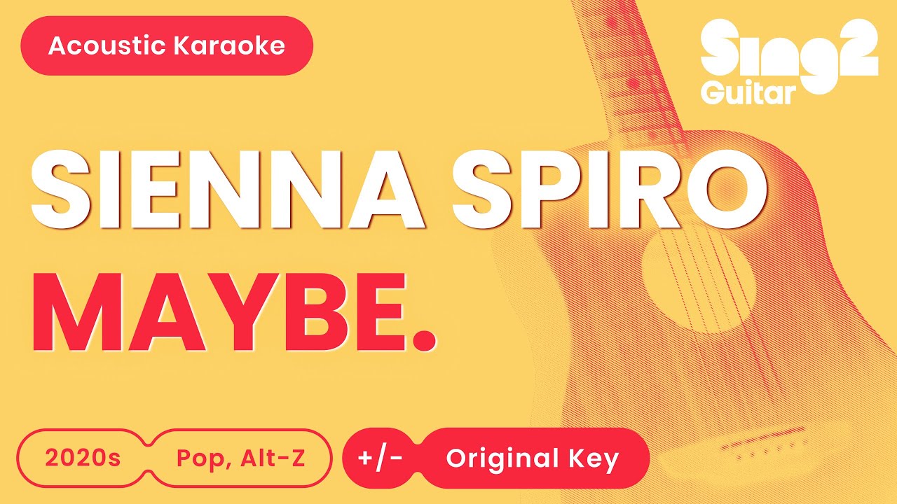 SIENNA SPIRO - MAYBE. (Acoustic Karaoke)