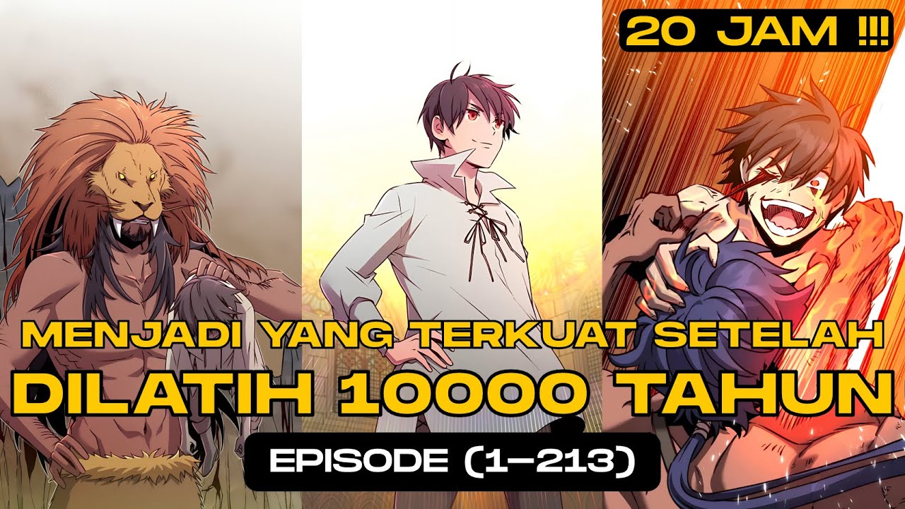 UPDATE + RECAP 20 JAM !!! || MENJADI YANG TERKUAT SETELAH DILATIH SELAMA 10000 TAHUN || CHP 1-213