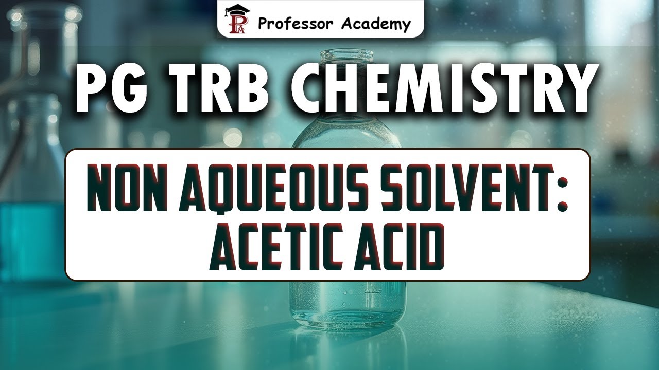 PG TRB Chemistry |  Non aqueous solvent Acetic Acid | Professor Academy