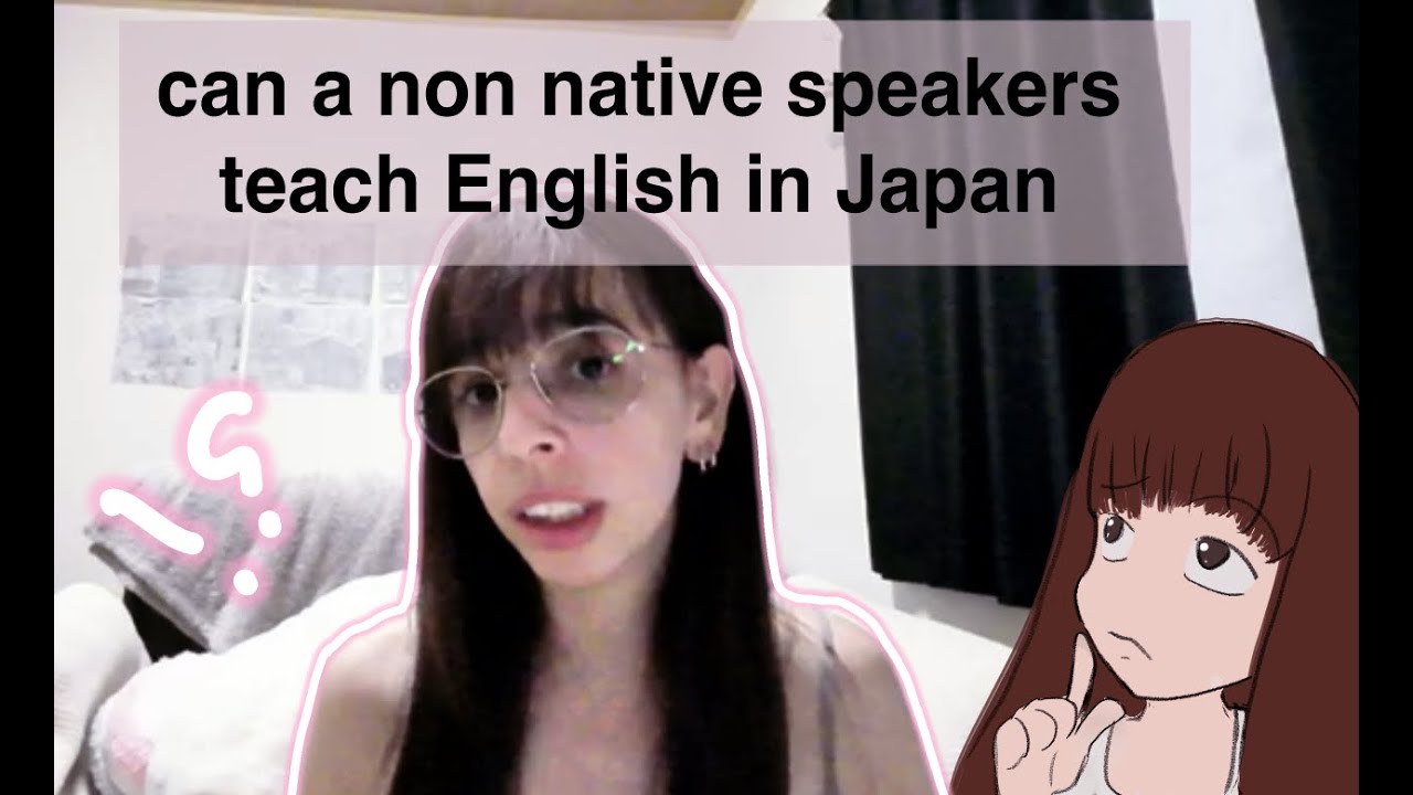 teaching english in japan ,as a non native  English speaker
