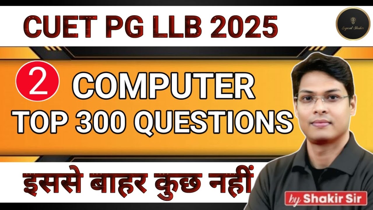 TOP 300 QUESTIONS SERIES OF COMPUTER FOR CUET PG LLB 2025 | CUET | CUET PG LLB 2025 | BY SHAKIR SIR