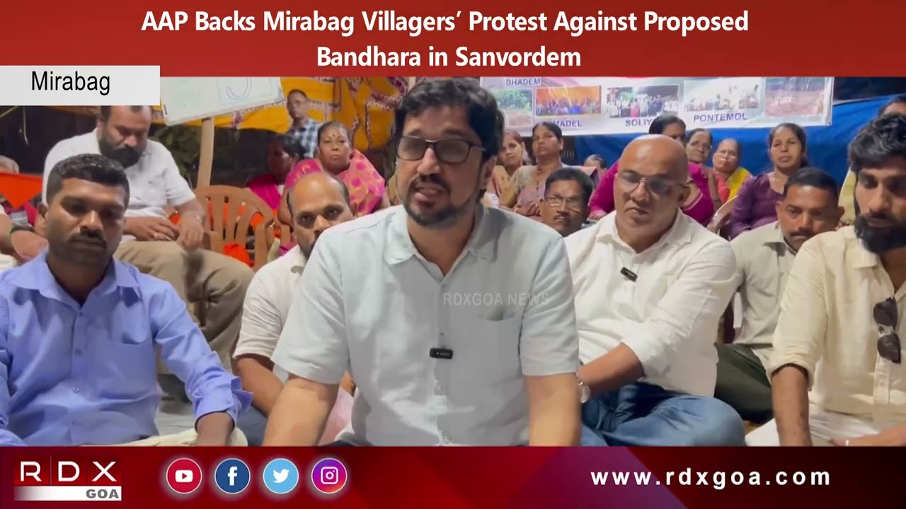 AAP Backs Mirabag Villagers’ Protest Against Proposed Bandhara in Sanvordem