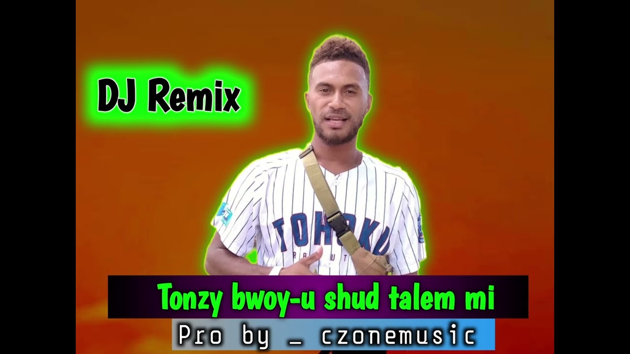 Tonzy boy_ u shud talem mi