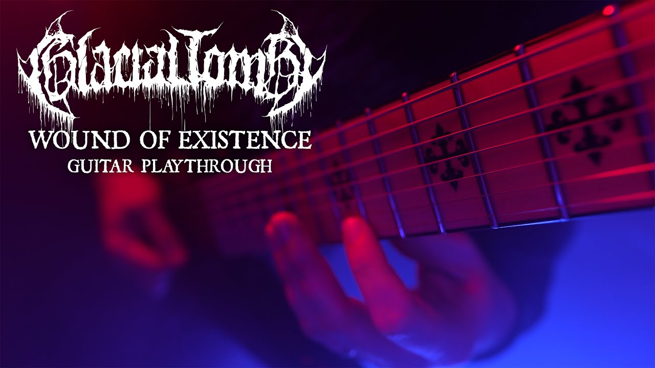 Glacial Tomb - Wound of Existence (Guitar Playthrough)