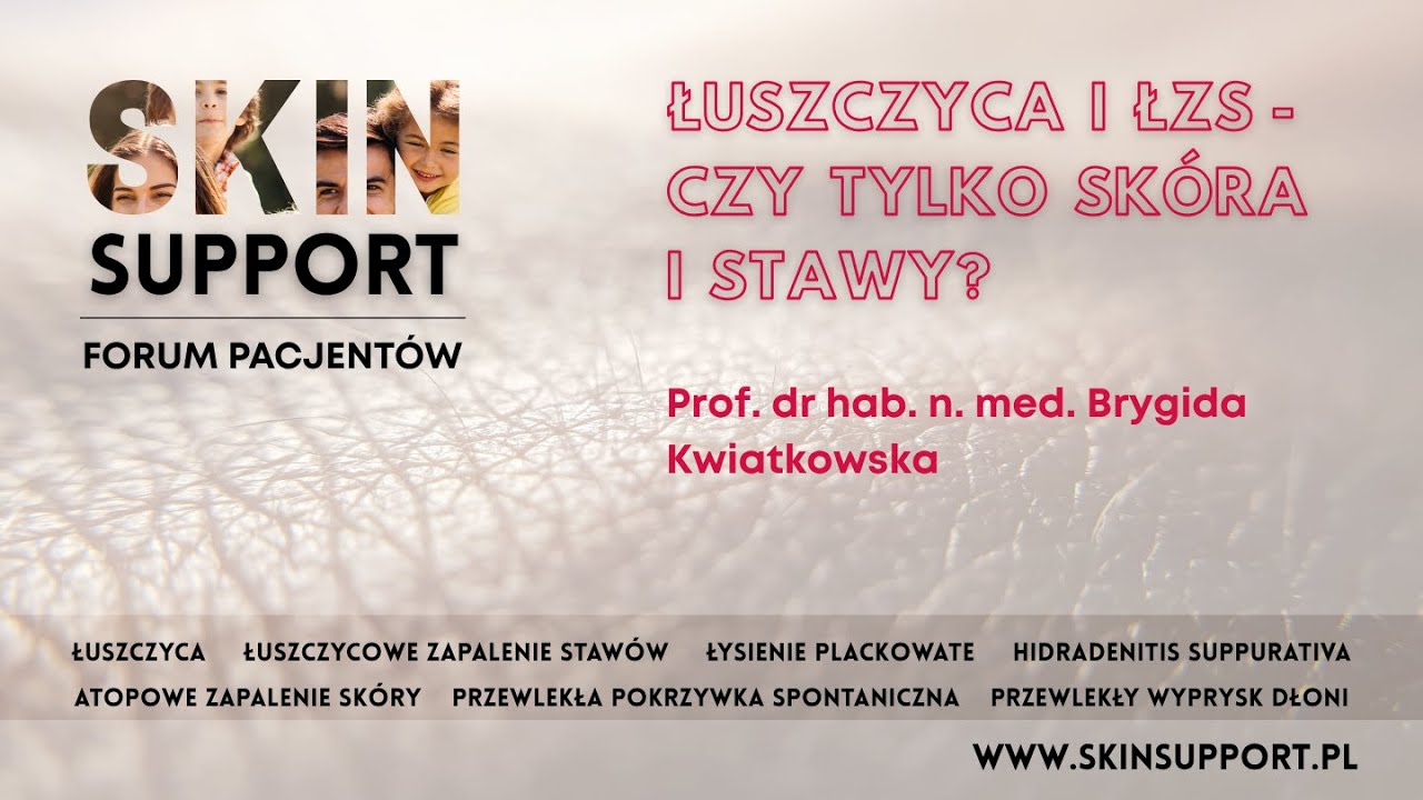 Łuszczyca i ŁZS - czy tylko skóra i stawy | prof. Brygida Kwiatkowska