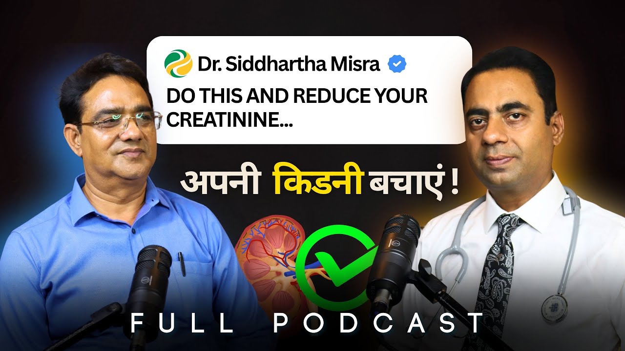 Complete Guide For Kidney Failure Patients | किडनी को बचाने के तरीके | Full Podcast