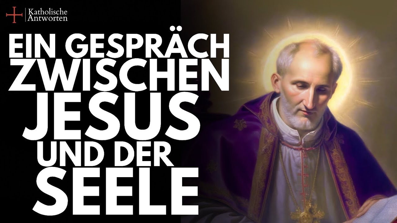 Ein Gespr&auml;ch zwischen Jesus und der Seele | Fastenzeit | Alphons Maria von Ligouri