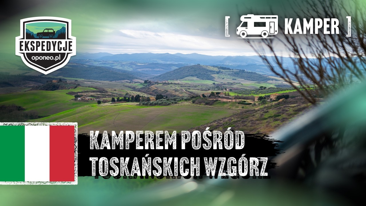Toskania kamperem - gotowa trasa do przejechania | Ekspedycje Oponeo