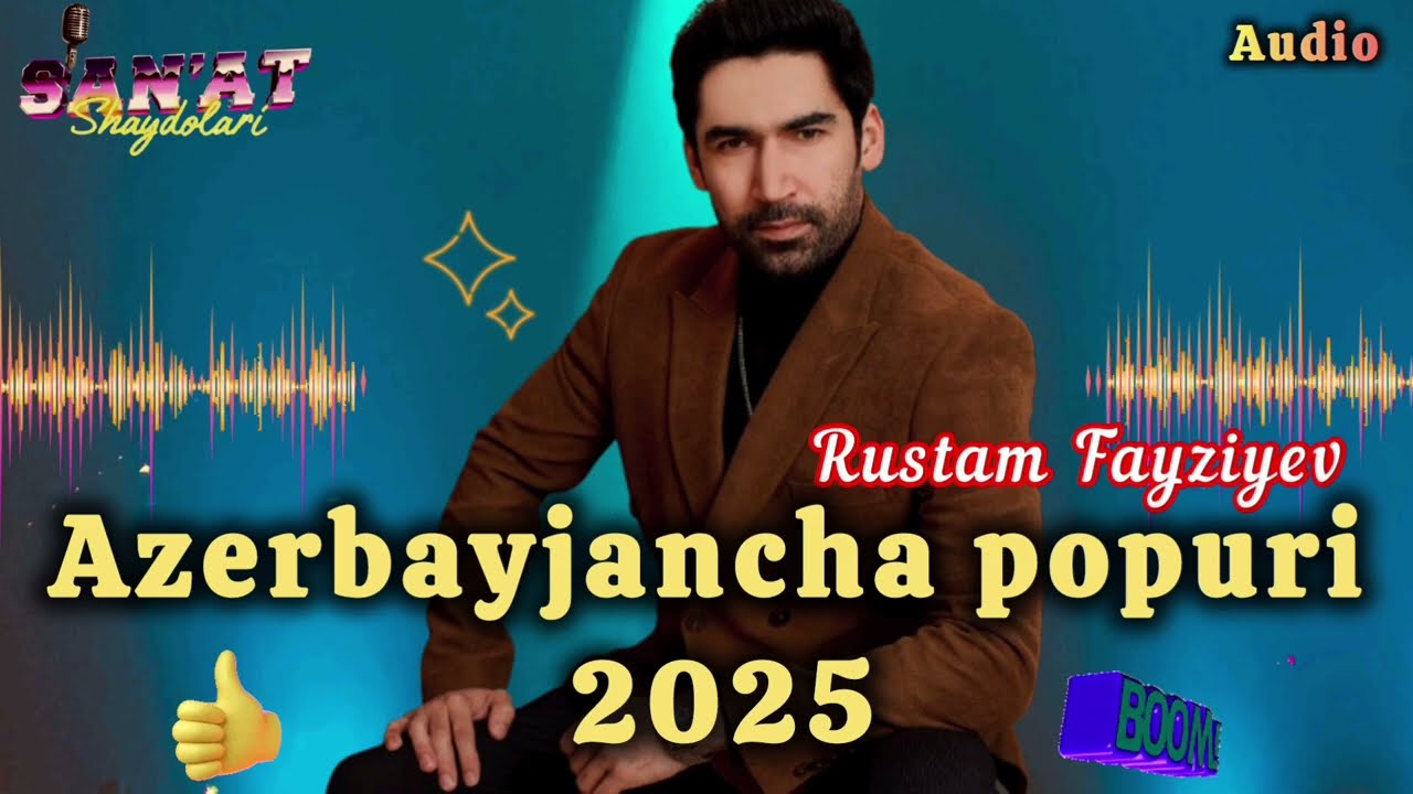 Azerbayjancha, popuri 2025 - Rustam Fayziyev (audio)turkcha, eroncha, tojikcha, oʻyinbop qoʻshiqlar.