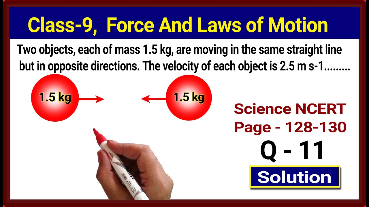 Class 9 physics | Two objects each of mass 1 5 kg are moving | NCERT Page 128-130 Q - 11