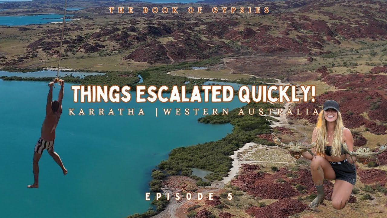 EP5 | THINGS ESCALATED QUICKLY | Karratha | The Book Of Gypsies