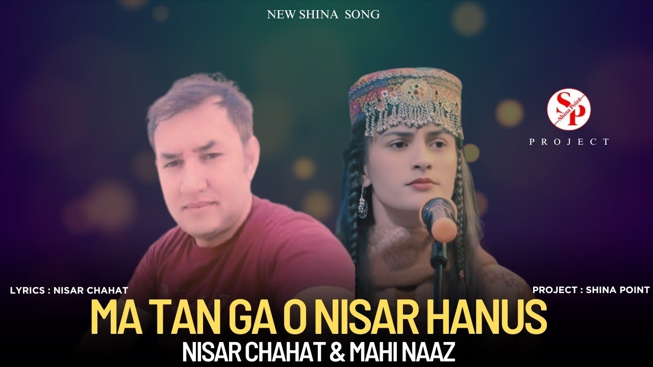 Ma Tan Ga O Nisar Hanus || Shina Song || Nisar Chahat & Mahi Naaz Song