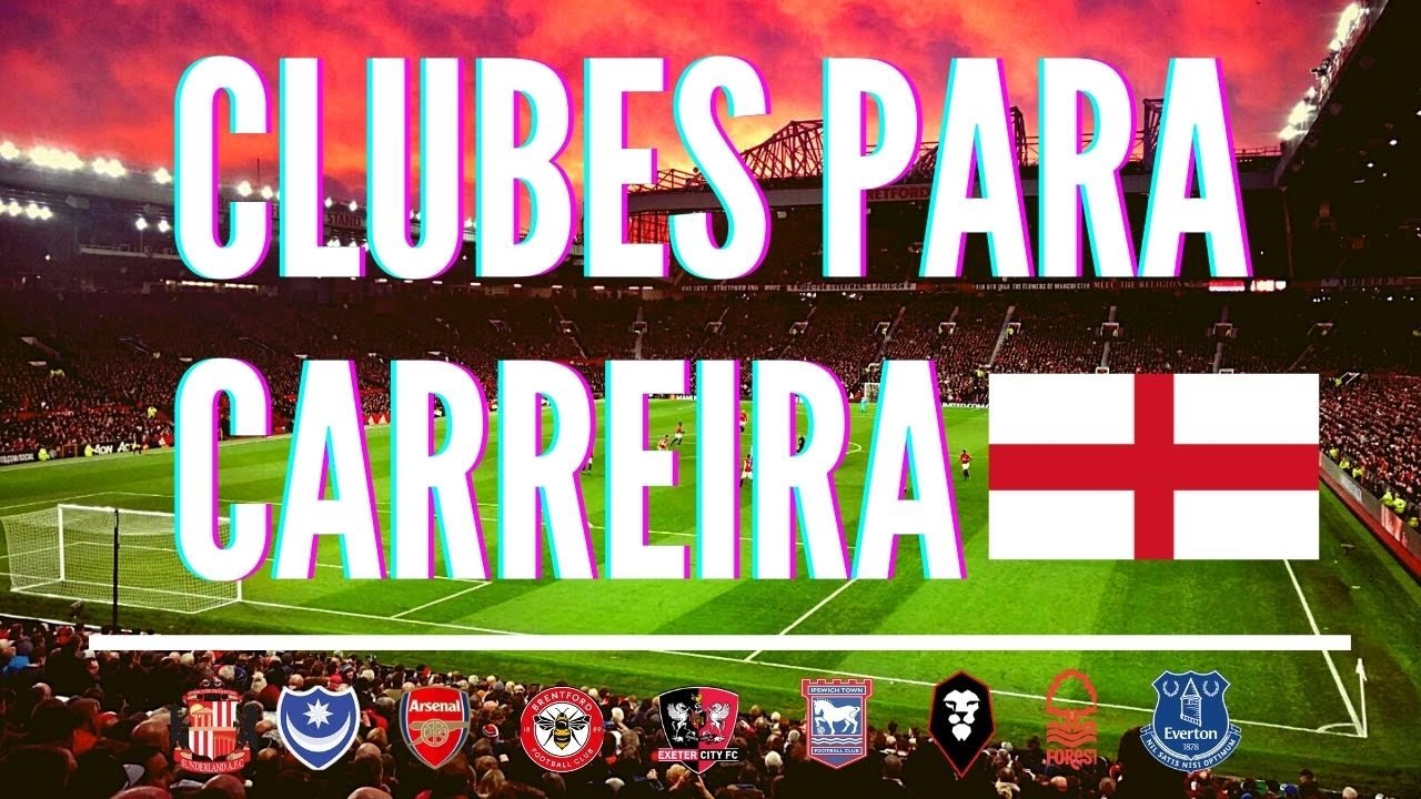 Dicas de Modo Carreira - 12 carreiras incríveis para fazer na Inglaterra! FIFA 20