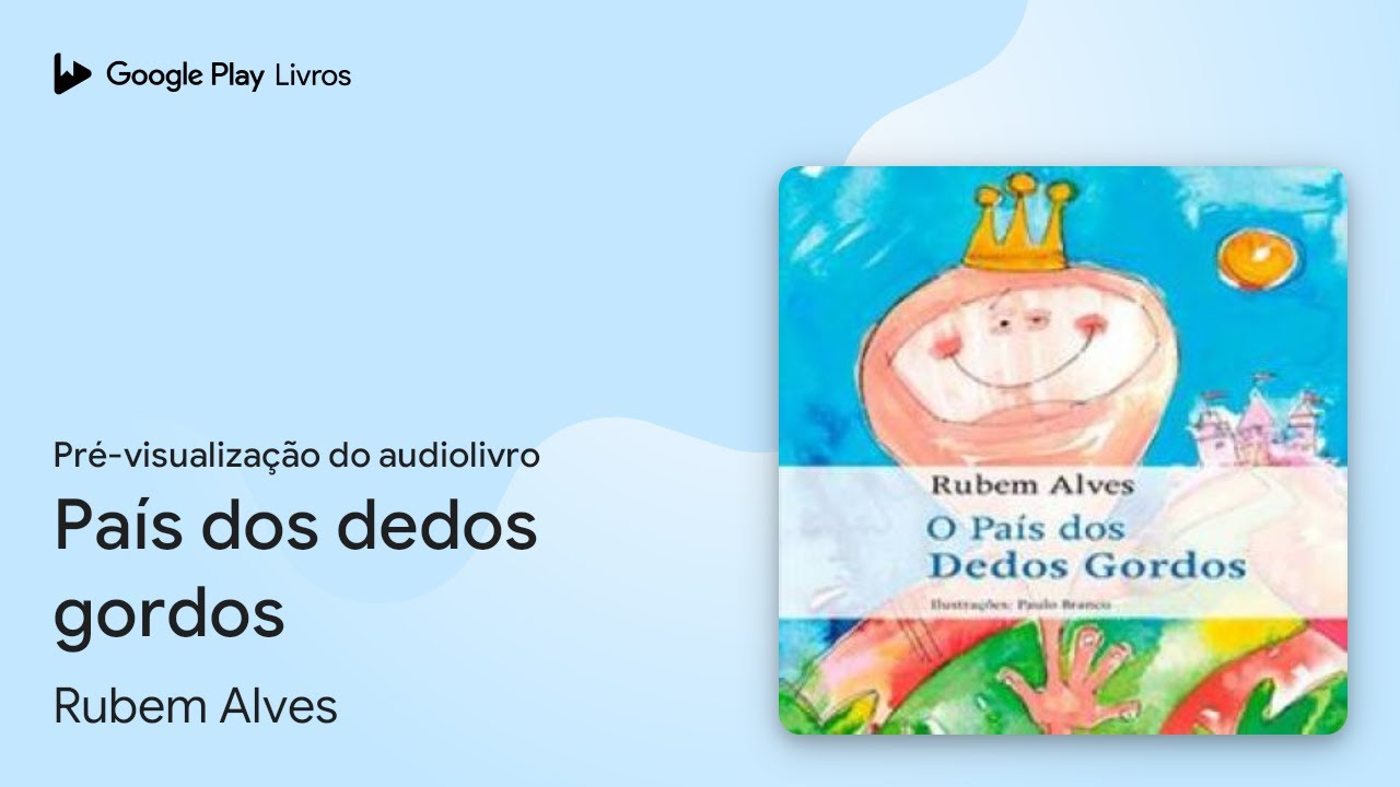 O Pa&iacute;s dos dedos gordos de Rubem Alves &middot; Pr&eacute;-visualiza&ccedil;&atilde;o do audiolivro