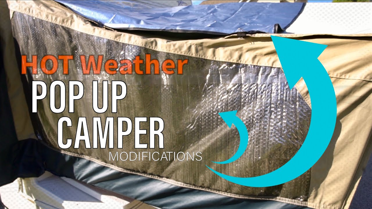 Pop Up Camping in HOT Weather: Pop Up Camper MODS to Beat the Heat!