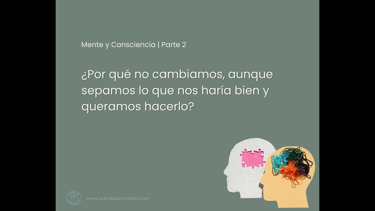Mente y consciencia - Parte 2 | Por qué no cambiamos aunque sepamos lo que nos haría bien |AudioBlog