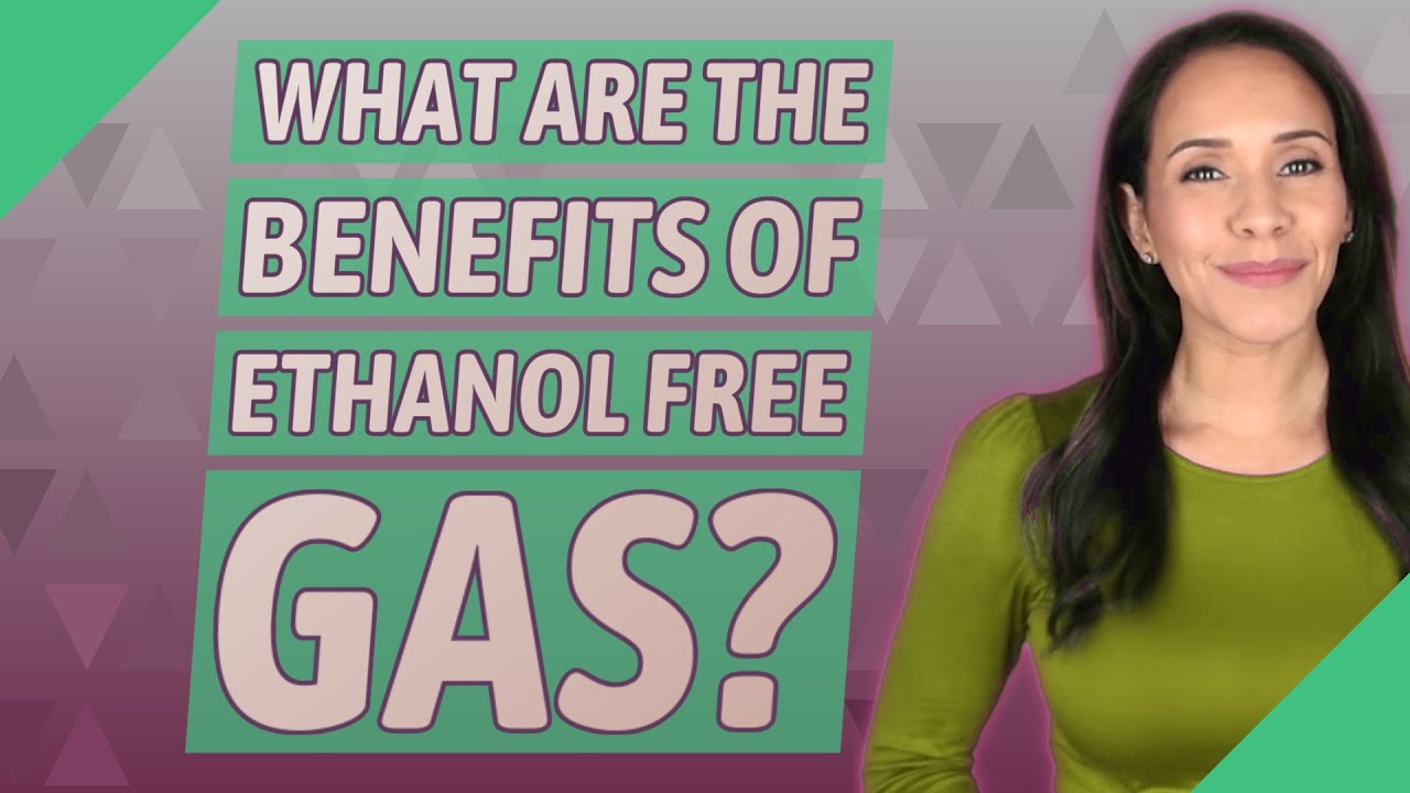 What are the benefits of ethanol free gas?
