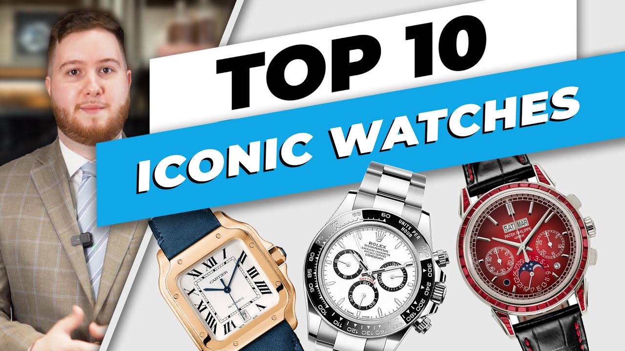 Top 10 Most Iconic Watches Of All Time
