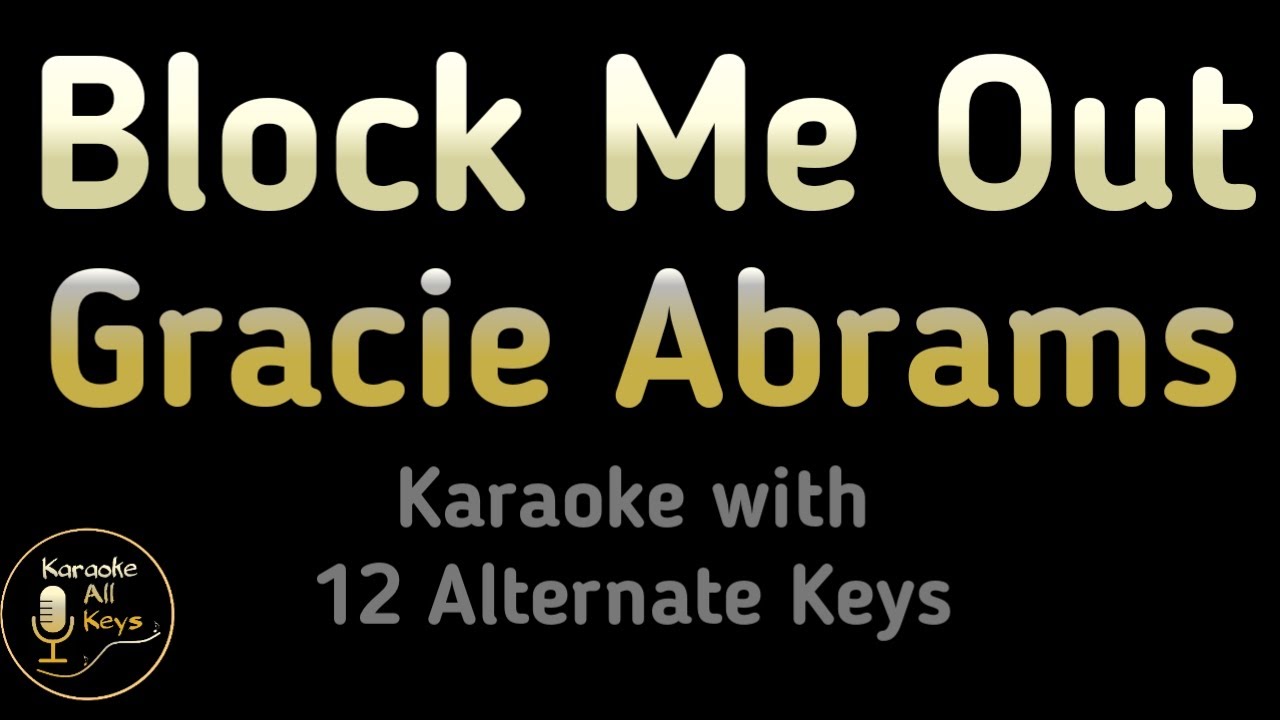 Block me out Karaoke - Gracie Abrams Instrumental Lower Higher Male Original Key