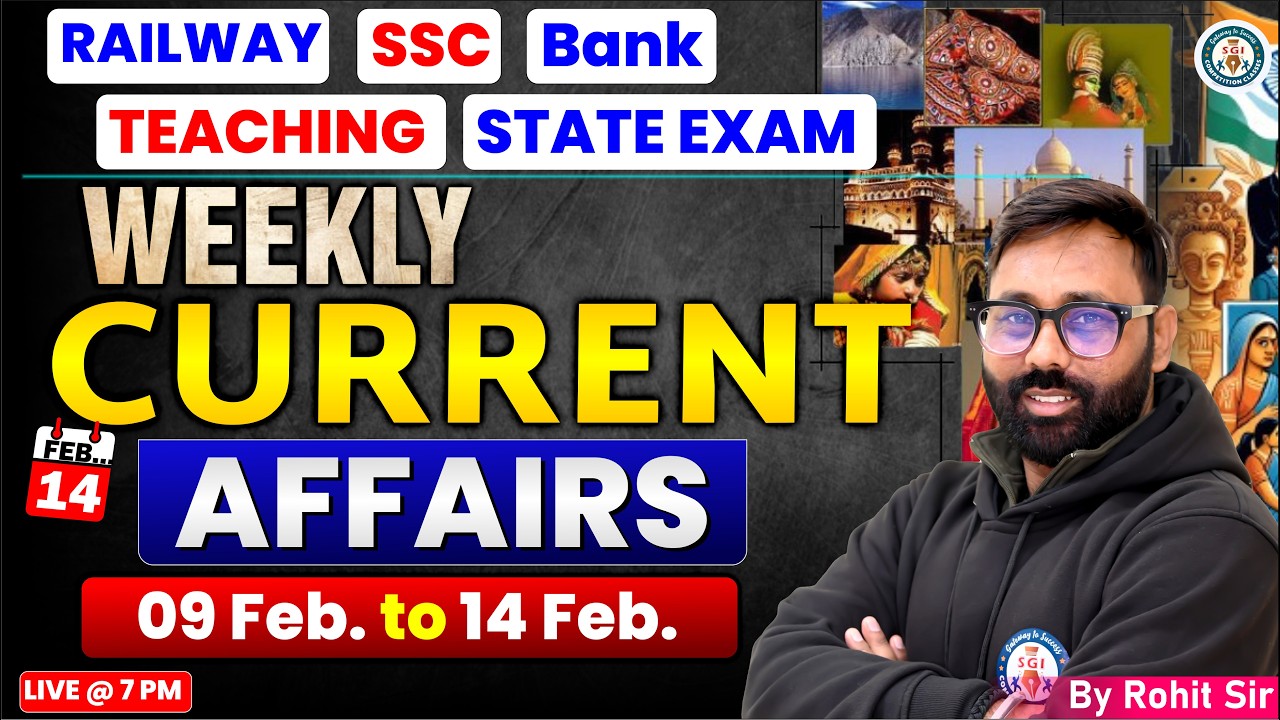 Weekly Current Affairs 09 to 14 February 2026 । Current Affairs। Current Affairs By Rohit sir