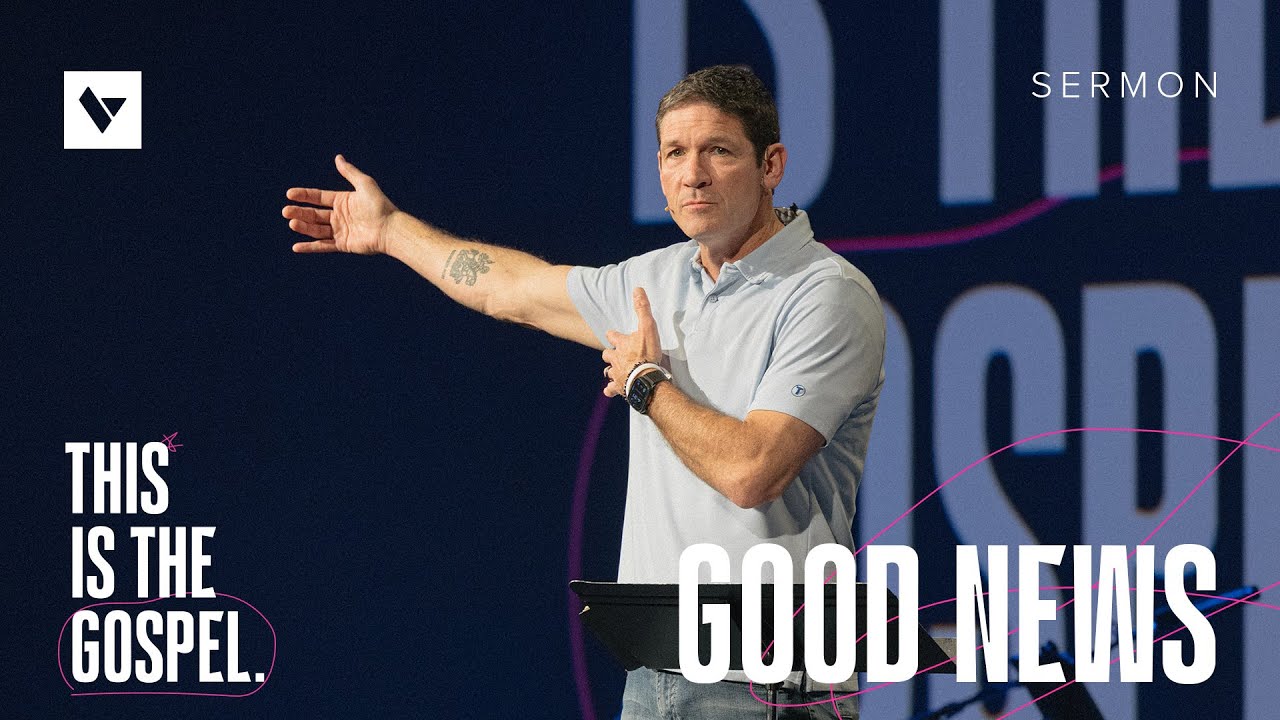 Good News &ndash; This Is the Gospel &ndash; Week 1 &ndash; Sermon &ndash; Matt Chandler &ndash; 8/24/25