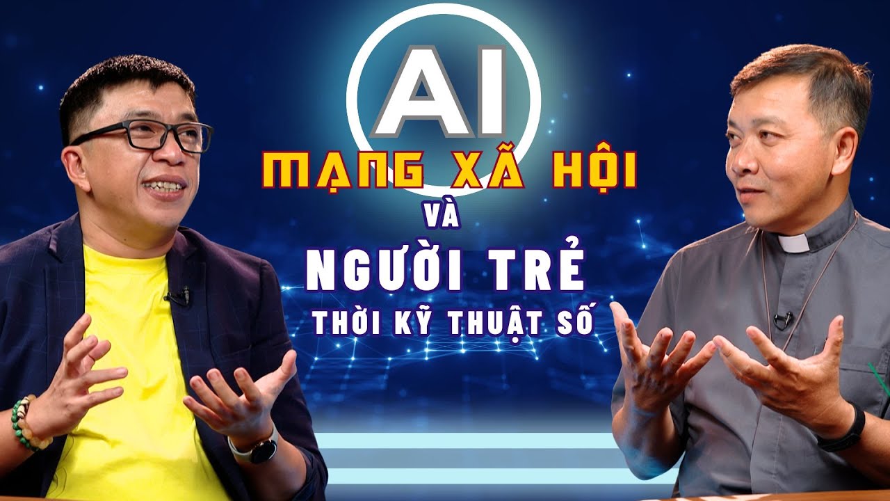 AI - MẠNG XÃ HỘI và Người trẻ thời kỹ thuật số |  Dòng chảy cuộc đời