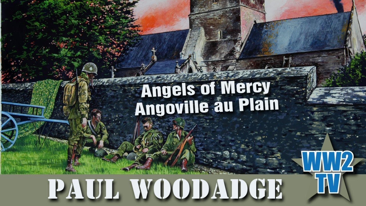 Angels of Mercy - Angoville au Plain, Normandy and two 101st Airborne Medics - With Paul Woodadge