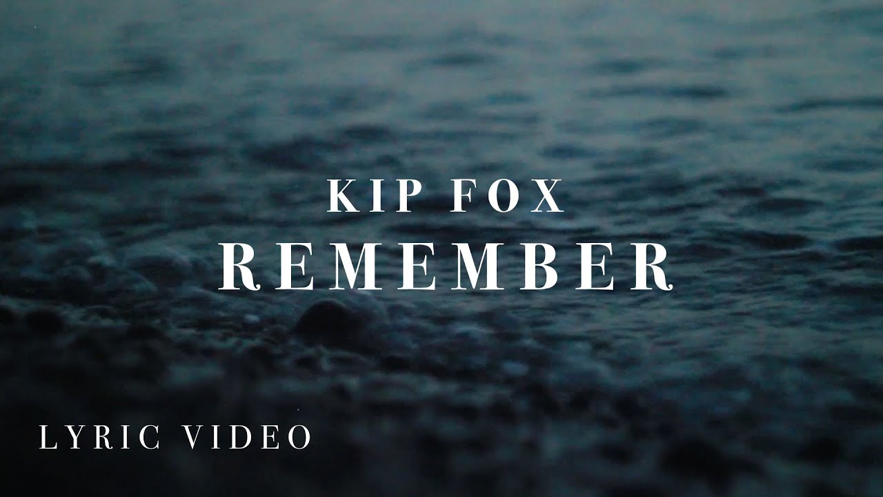 KIP FOX | Remember [LYRIC VIDEO]