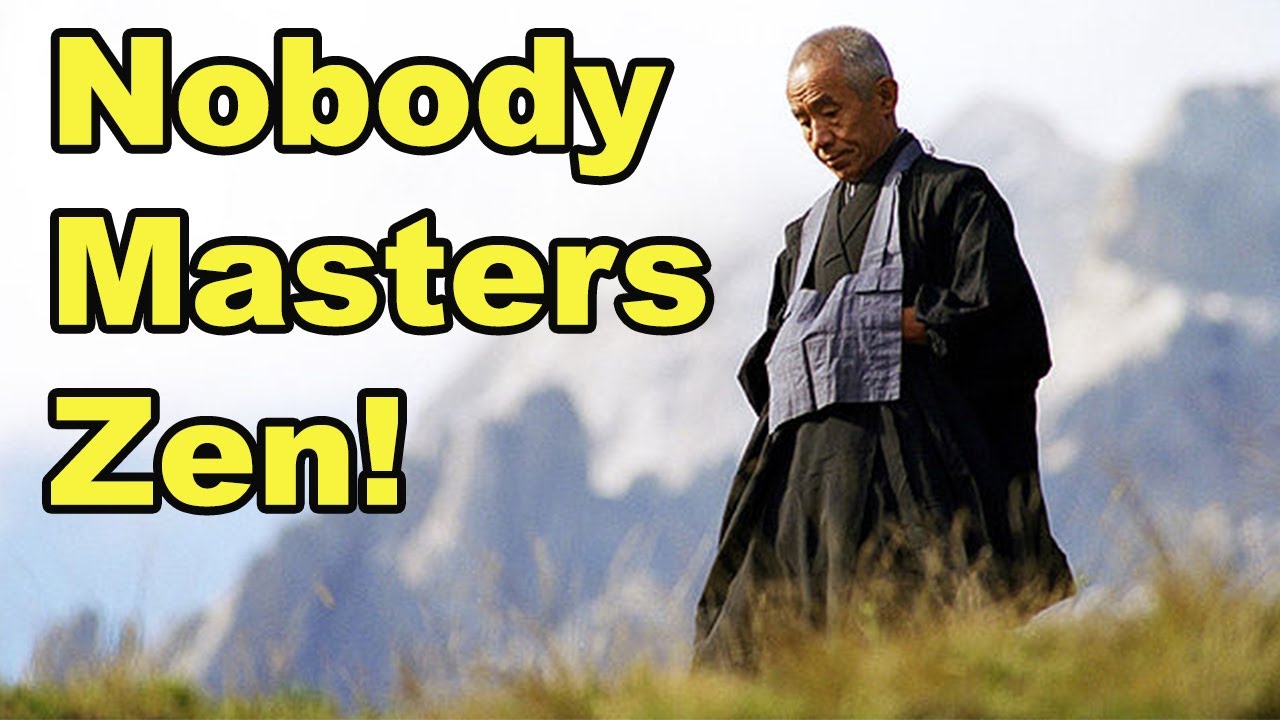 Nobody Masters Zen!