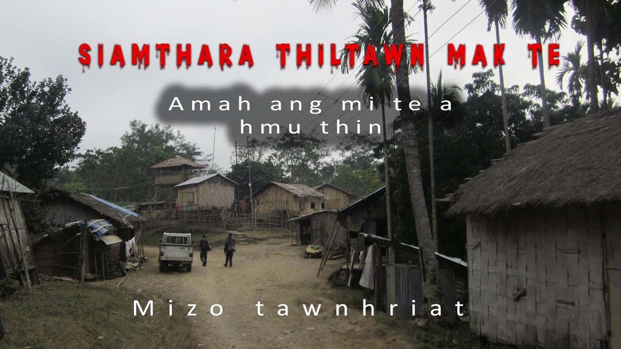 Siamthara thiltawn mak te| Amah ang hmel pu mi te a hmu| Mizo tawnhriat