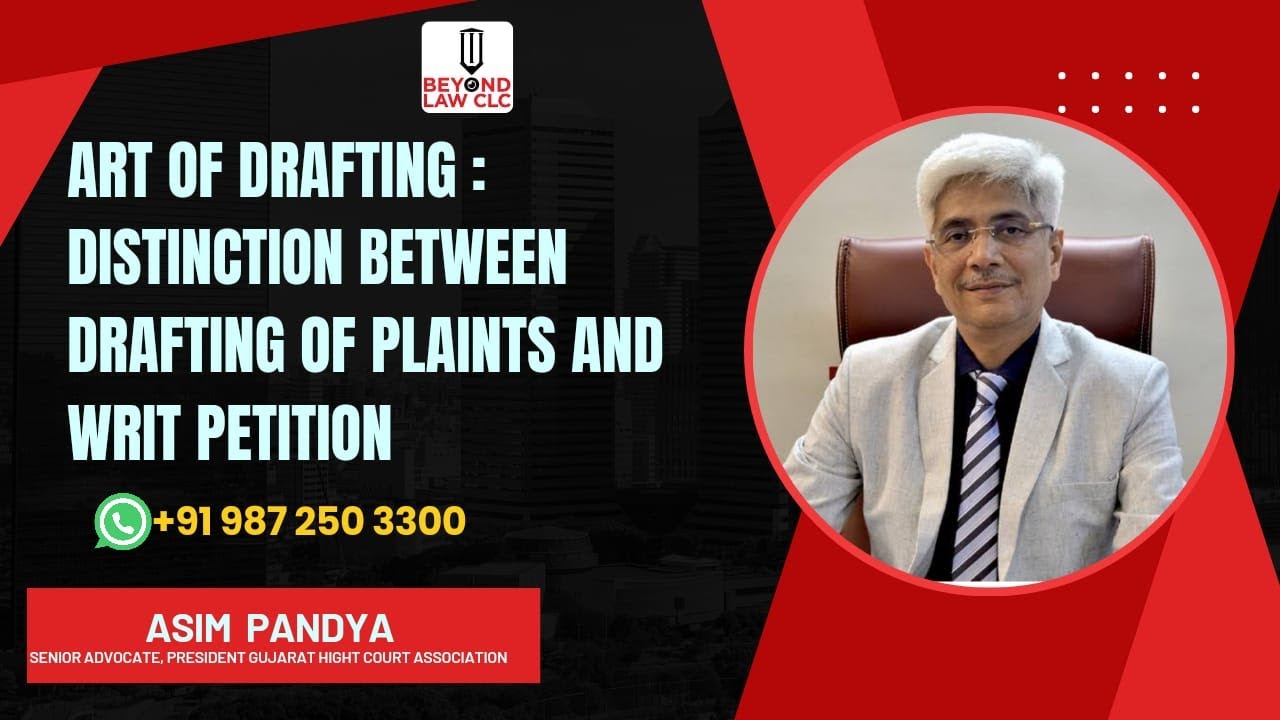Art of Drafting: Distinction Between Drafting of Plaints and Writ Petitions: Asim Pandya Senior Adv.