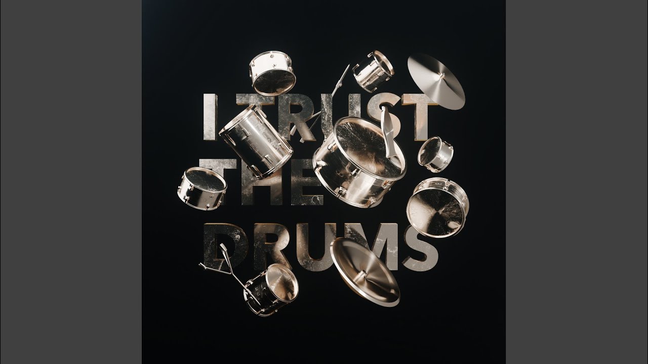 I Trust The Drums